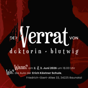 Die Theater AG präsentiert: „Der Verrat von Doktorin Blutwig“